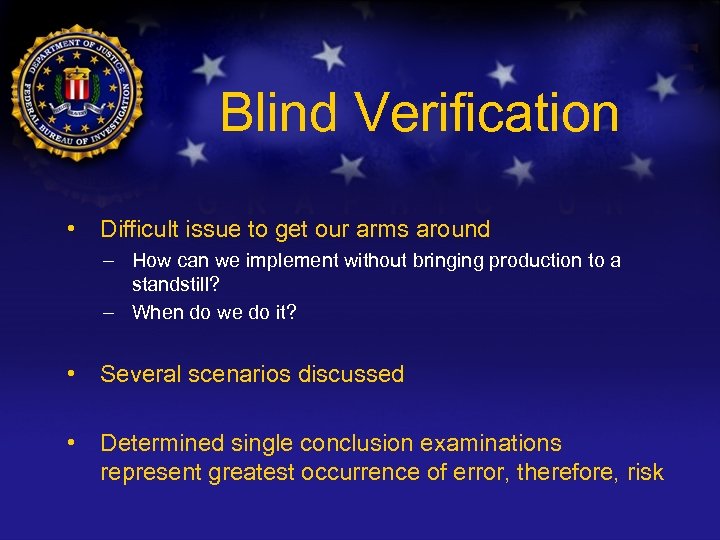 Blind Verification • Difficult issue to get our arms around – How can we