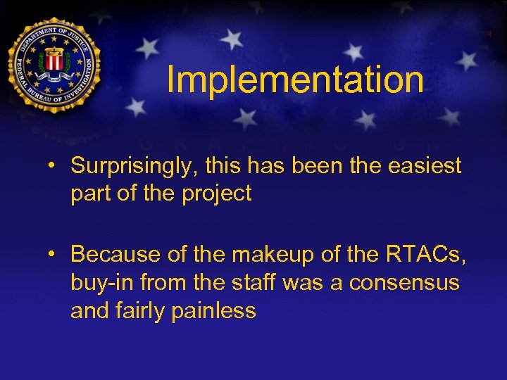 Implementation • Surprisingly, this has been the easiest part of the project • Because