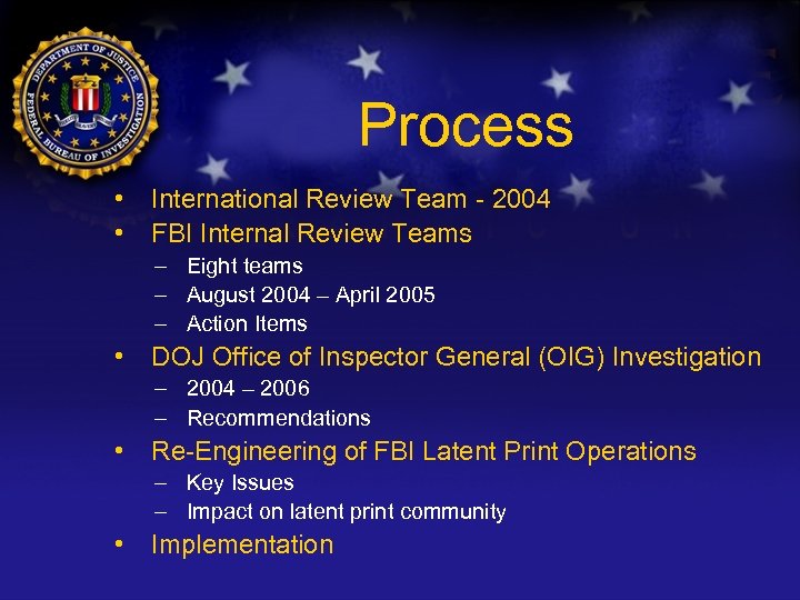 Process • International Review Team - 2004 • FBI Internal Review Teams – Eight