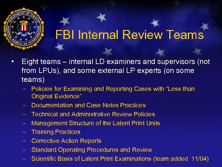 FBI Internal Review Teams • Eight teams – internal LD examiners and supervisors (not