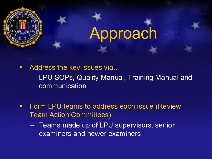 Approach • Address the key issues via… – LPU SOPs, Quality Manual, Training Manual