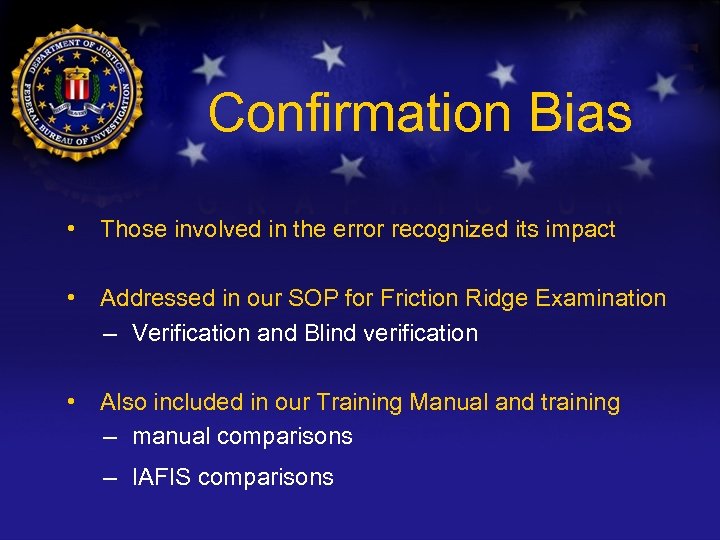 Confirmation Bias • Those involved in the error recognized its impact • Addressed in
