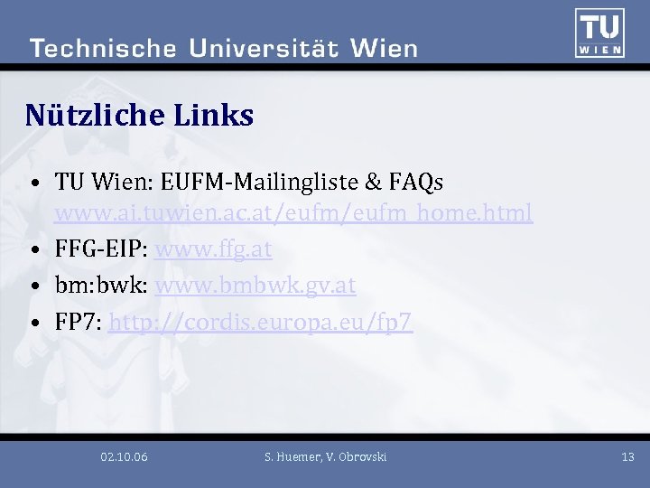 Nützliche Links • TU Wien: EUFM-Mailingliste & FAQs www. ai. tuwien. ac. at/eufm_home. html