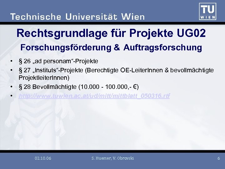 Rechtsgrundlage für Projekte UG 02 Forschungsförderung & Auftragsforschung • § 26 „ad personam“-Projekte •