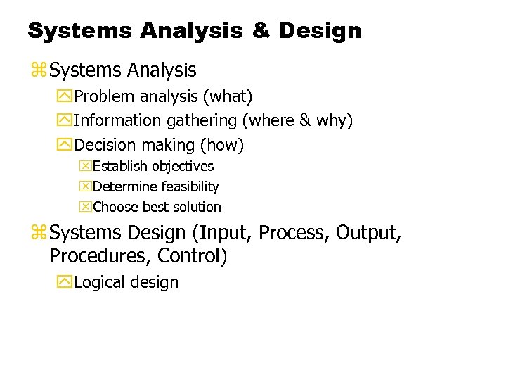 Systems Analysis & Design z Systems Analysis y. Problem analysis (what) y. Information gathering