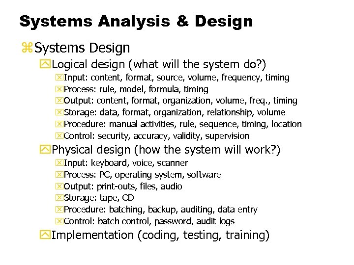 Systems Analysis & Design z Systems Design y. Logical design (what will the system