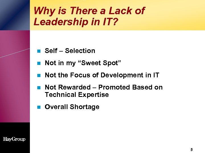 Why is There a Lack of Leadership in IT? n Self – Selection n