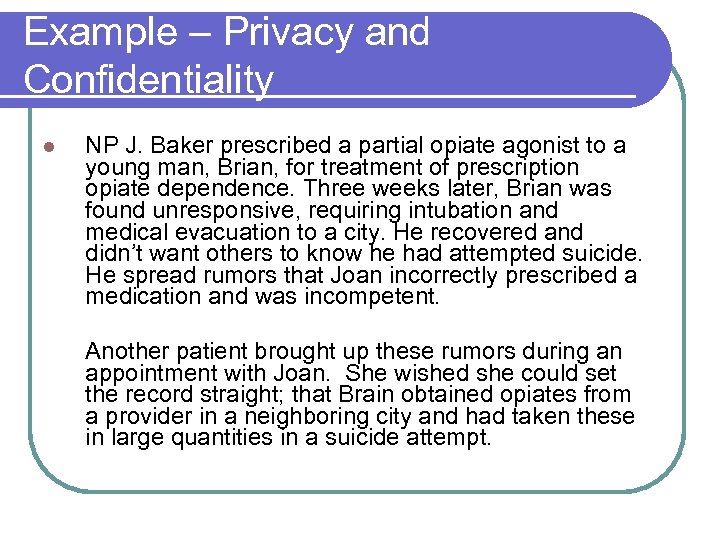 Example – Privacy and Confidentiality l NP J. Baker prescribed a partial opiate agonist