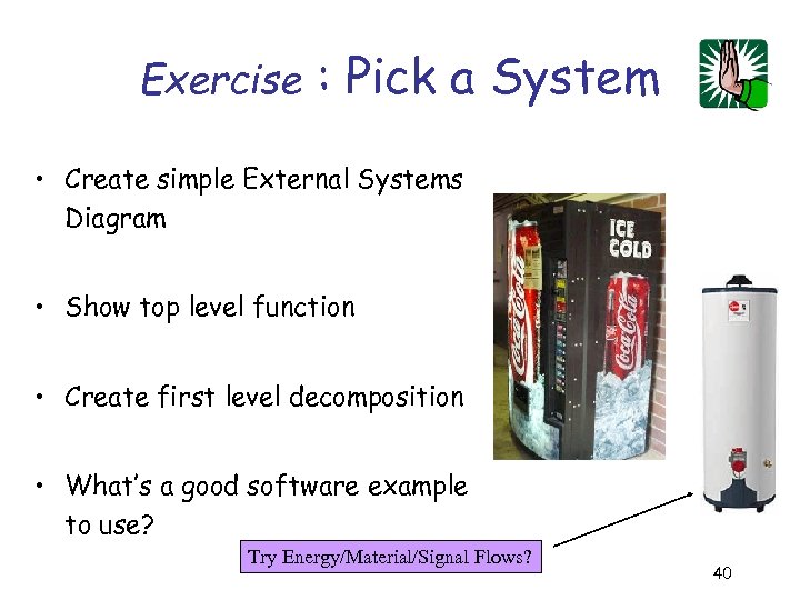 Exercise : Pick a System • Create simple External Systems Diagram • Show top