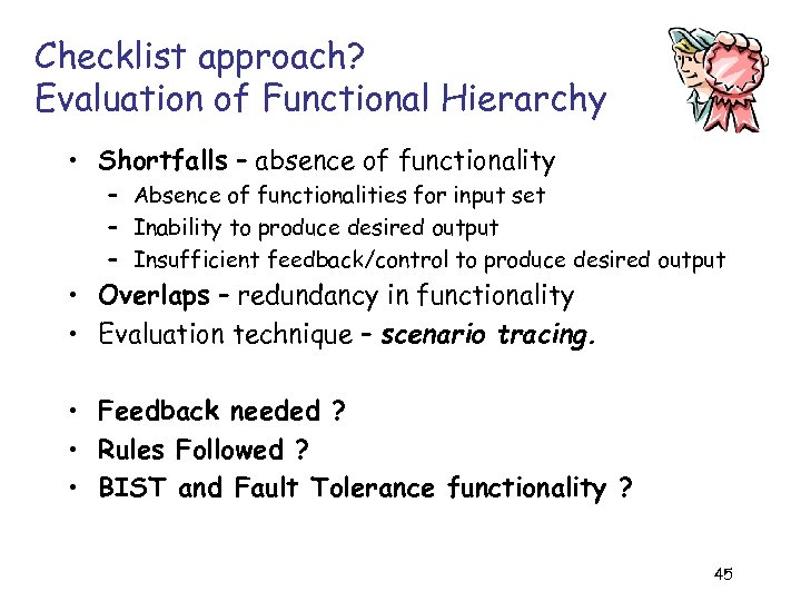 Checklist approach? Evaluation of Functional Hierarchy • Shortfalls – absence of functionality – Absence