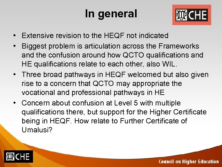 In general • Extensive revision to the HEQF not indicated • Biggest problem is