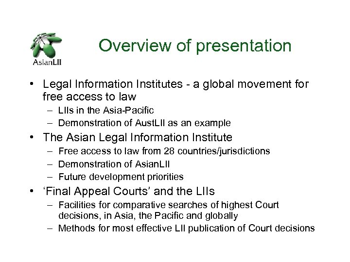 Overview of presentation • Legal Information Institutes - a global movement for free access