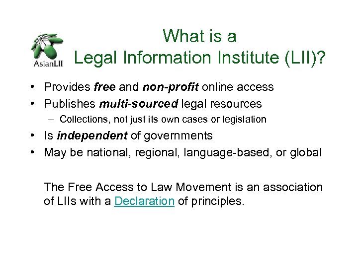 What is a Legal Information Institute (LII)? • Provides free and non-profit online access