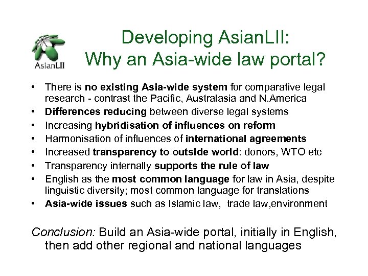 Developing Asian. LII: Why an Asia-wide law portal? • There is no existing Asia-wide