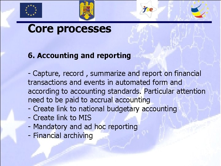 Core processes 6. Accounting and reporting - Capture, record , summarize and report on