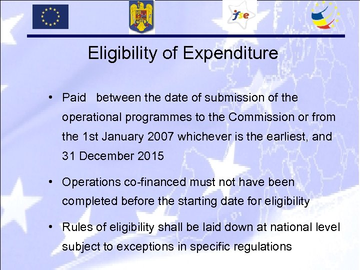 Eligibility of Expenditure • Paid between the date of submission of the operational programmes