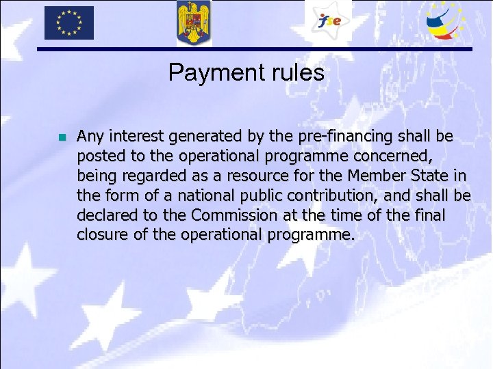 Payment rules n Any interest generated by the pre-financing shall be posted to the