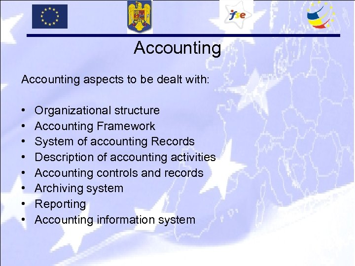 Accounting aspects to be dealt with: • • Organizational structure Accounting Framework System of