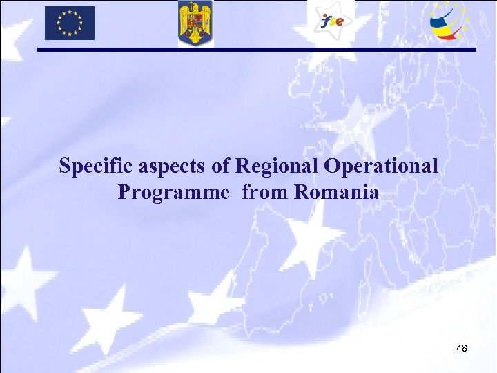 Specific aspects of Regional Operational Programme from Romania 48 