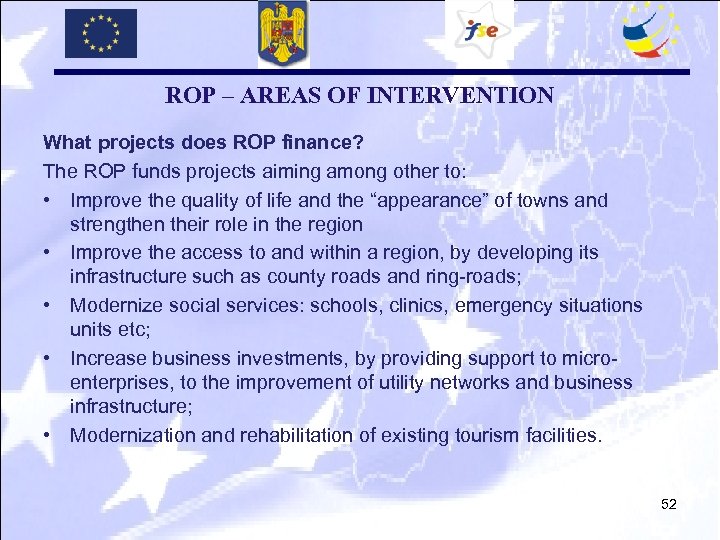 ROP – AREAS OF INTERVENTION What projects does ROP finance? The ROP funds projects