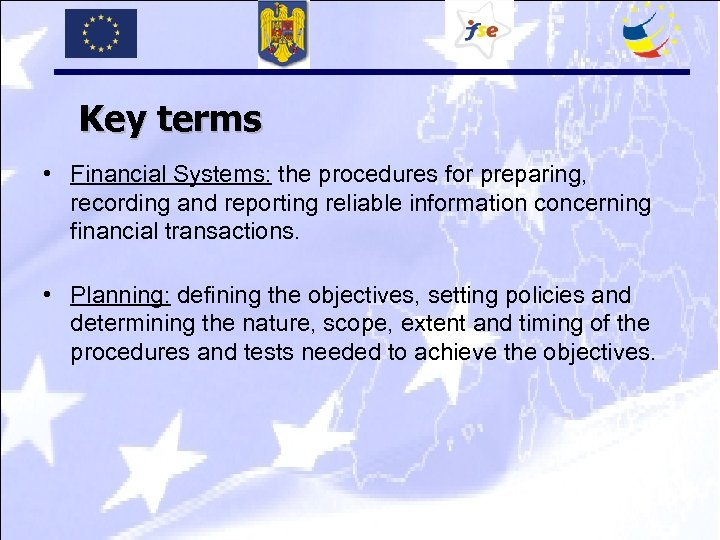 Key terms • Financial Systems: the procedures for preparing, recording and reporting reliable information