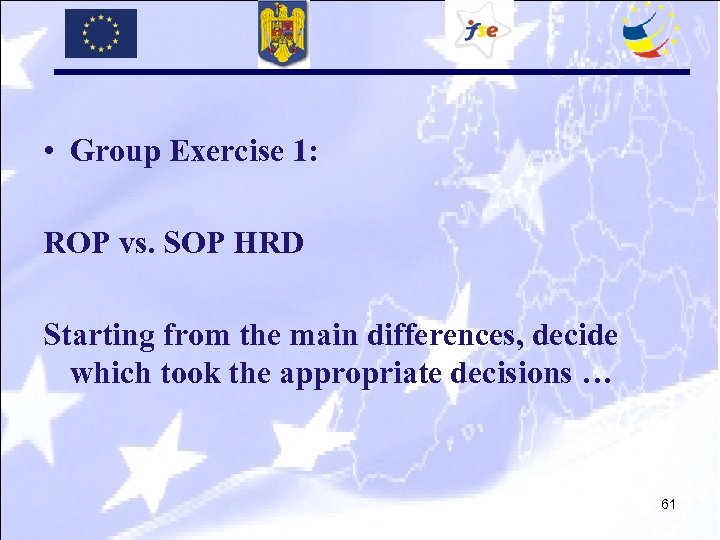  • Group Exercise 1: ROP vs. SOP HRD Starting from the main differences,