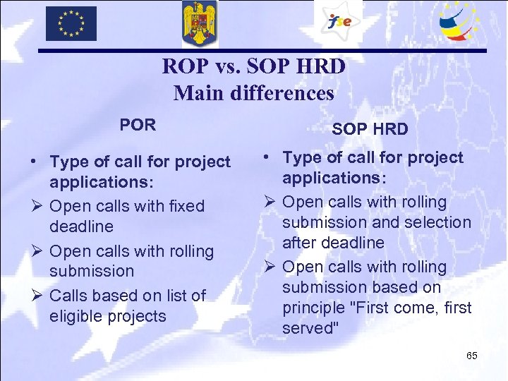 ROP vs. SOP HRD Main differences POR • Type of call for project applications: