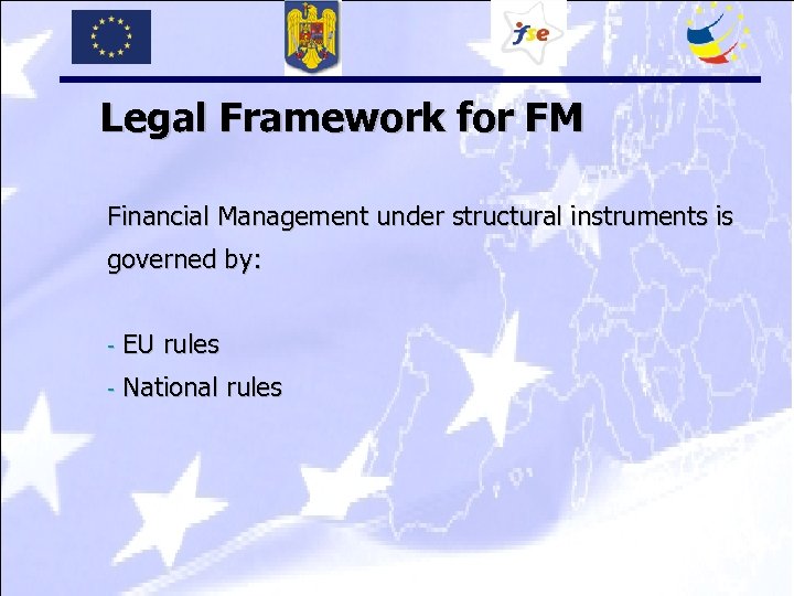 Legal Framework for FM Financial Management under structural instruments is governed by: - EU