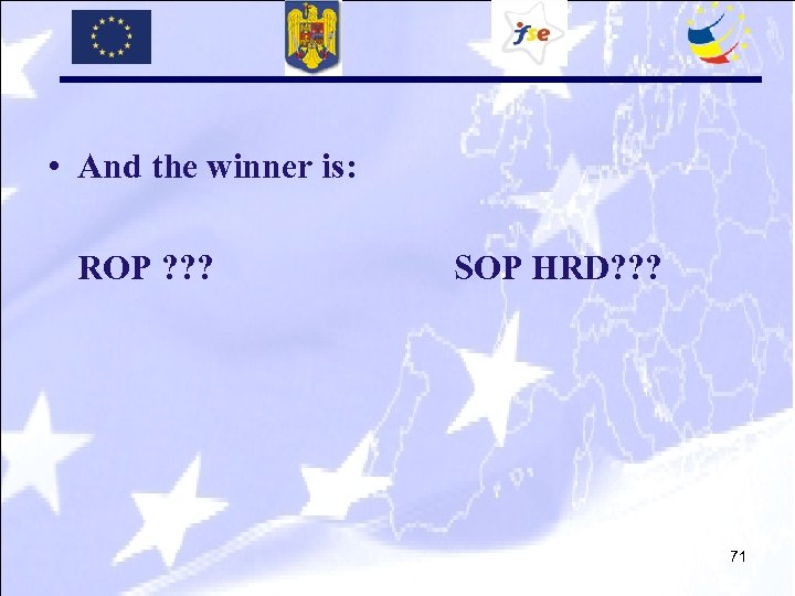  • And the winner is: ROP ? ? ? SOP HRD? ? ?