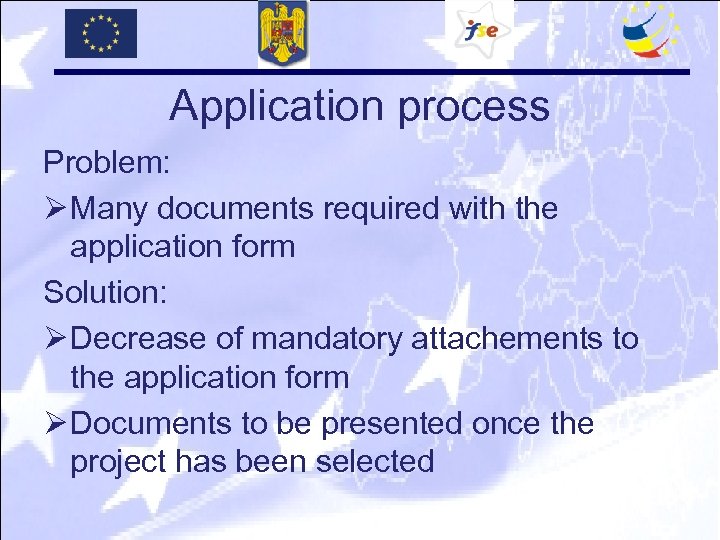 Application process Problem: Ø Many documents required with the application form Solution: Ø Decrease