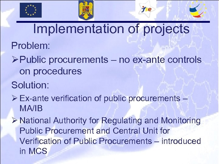 Implementation of projects Problem: Ø Public procurements – no ex-ante controls on procedures Solution: