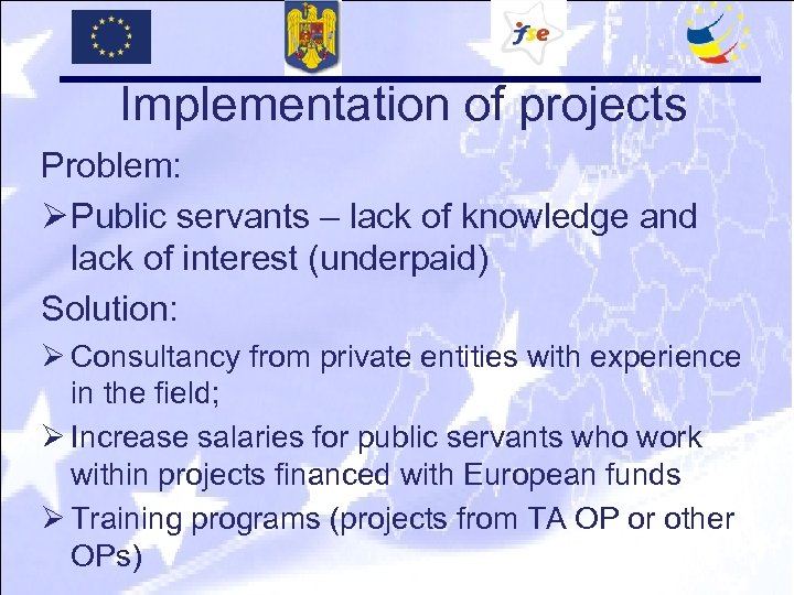 Implementation of projects Problem: Ø Public servants – lack of knowledge and lack of