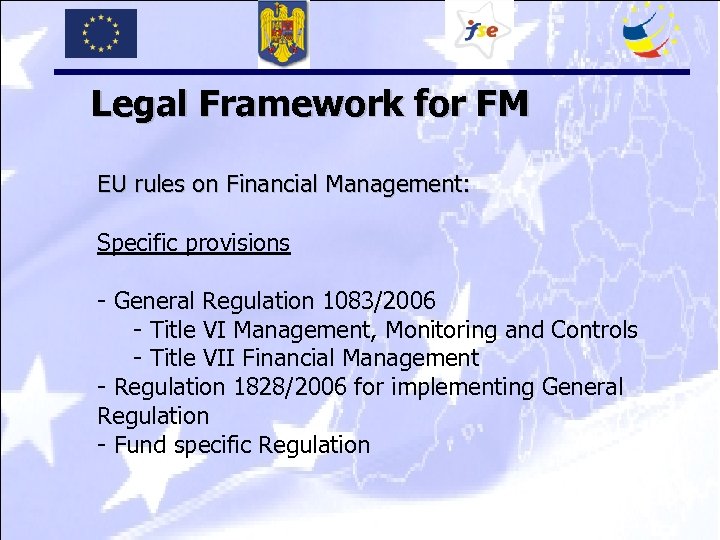 Legal Framework for FM EU rules on Financial Management: Specific provisions - General Regulation