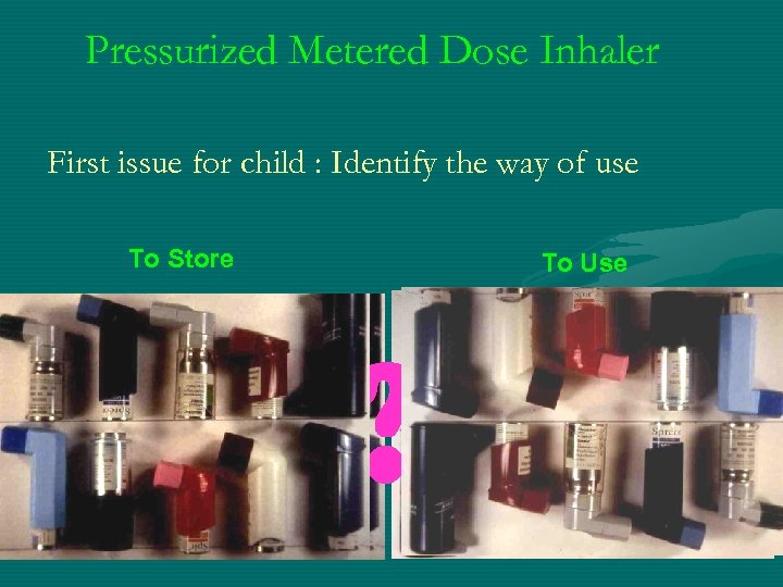 Pressurized Metered Dose Inhaler First issue for child : Identify the way of use