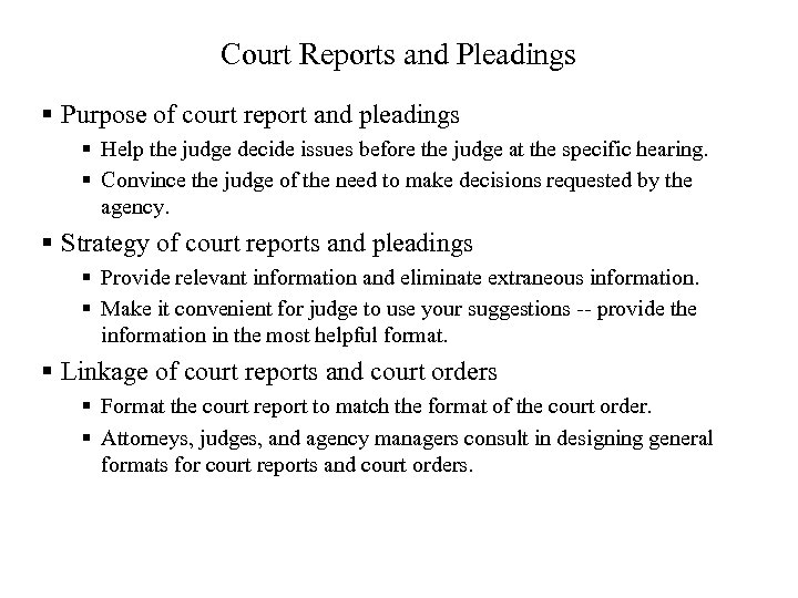 Court Reports and Pleadings § Purpose of court report and pleadings § Help the
