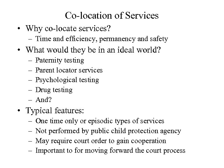 Co-location of Services • Why co-locate services? – Time and efficiency, permanency and safety