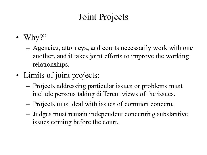 Joint Projects • Why? ” – Agencies, attorneys, and courts necessarily work with one
