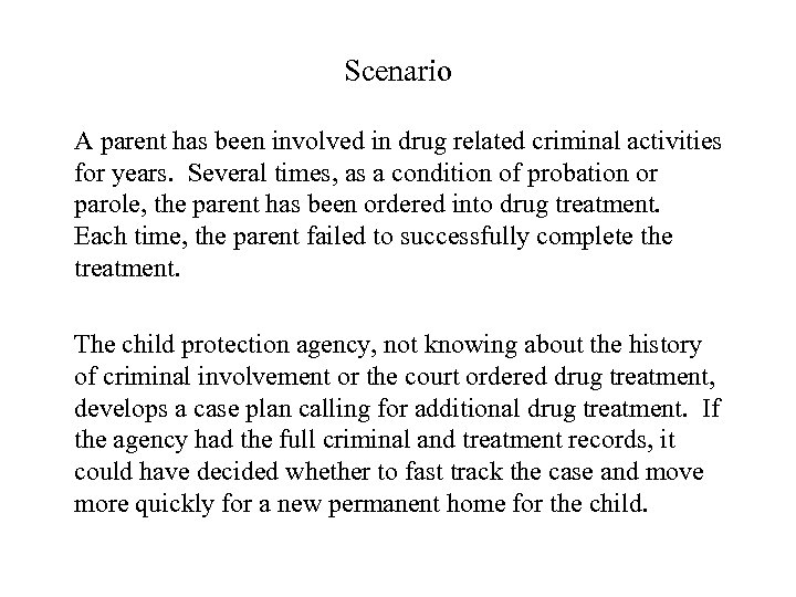 Scenario A parent has been involved in drug related criminal activities for years. Several