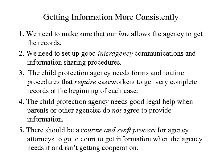 Getting Information More Consistently 1. We need to make sure that our law allows