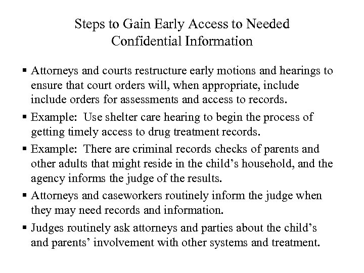 Steps to Gain Early Access to Needed Confidential Information § Attorneys and courts restructure
