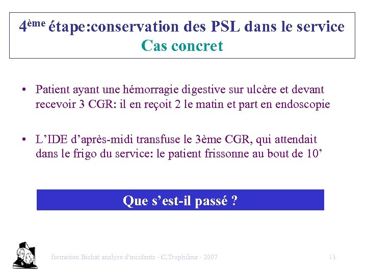 4ème étape: conservation des PSL dans le service Cas concret • Patient ayant une