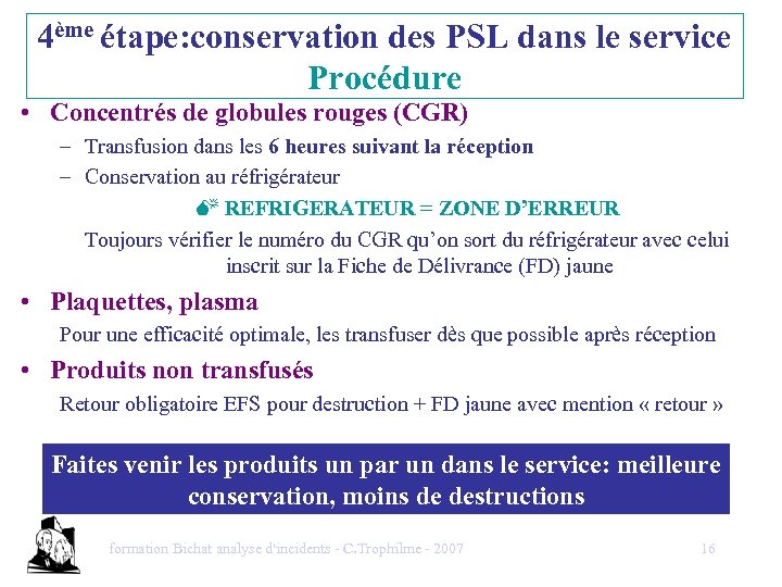 4ème étape: conservation des PSL dans le service Procédure • Concentrés de globules rouges