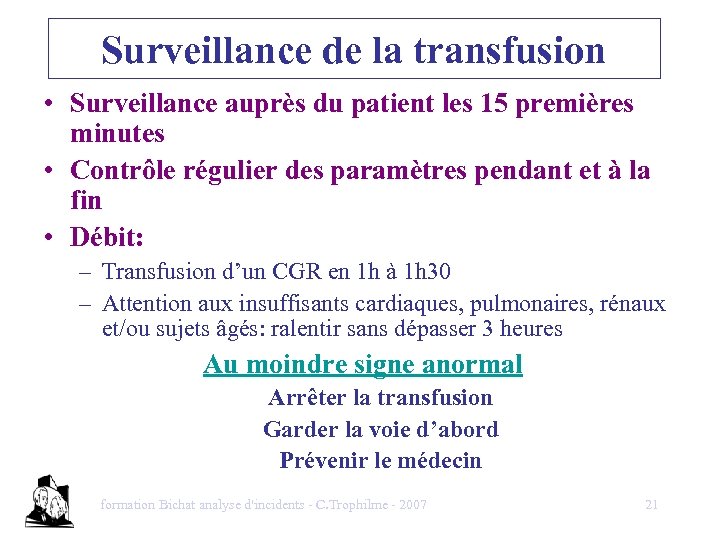 Surveillance de la transfusion • Surveillance auprès du patient les 15 premières minutes •