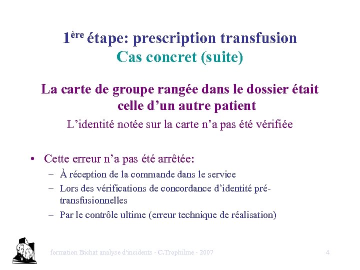 1ère étape: prescription transfusion Cas concret (suite) La carte de groupe rangée dans le