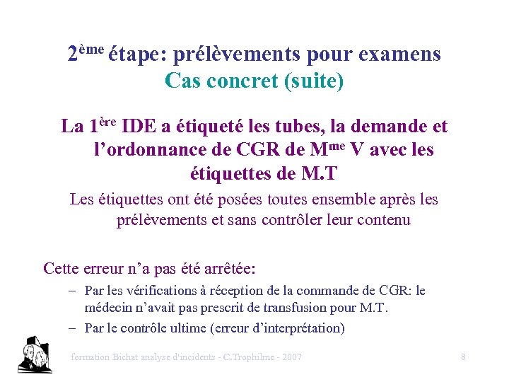 2ème étape: prélèvements pour examens Cas concret (suite) La 1ère IDE a étiqueté les