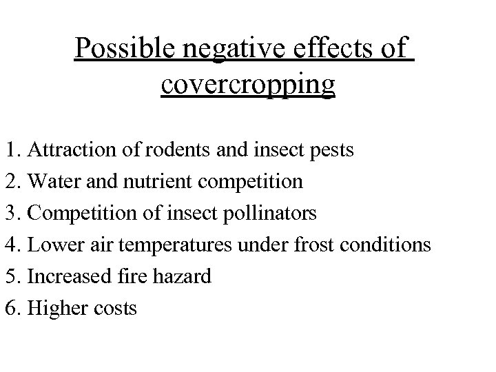 Possible negative effects of covercropping 1. Attraction of rodents and insect pests 2. Water