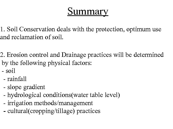 Summary 1. Soil Conservation deals with the protection, optimum use and reclamation of soil.