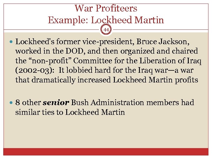 War Profiteers Example: Lockheed Martin 44 Lockheed's former vice-president, Bruce Jackson, worked in the