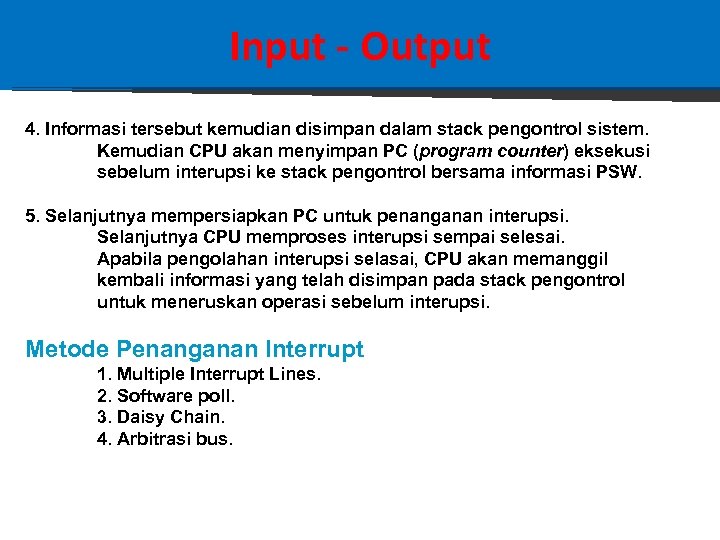 Input - Output 4. Informasi tersebut kemudian disimpan dalam stack pengontrol sistem. Kemudian CPU