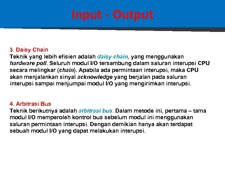 Input - Output 3. Daisy Chain Teknik yang lebih efisien adalah daisy chain, yang
